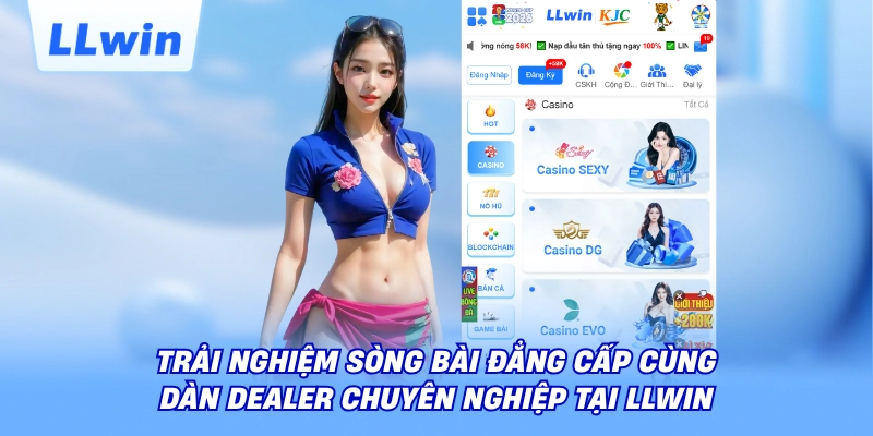 Trải nghiệm sòng bài đẳng cấp cùng dàn Dealer chuyên nghiệp tại LLWIN